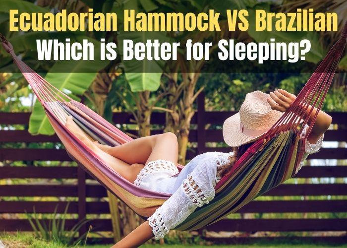 Ecuadorian Hammock VS Brazilian Hammock - Which is Better for Sleeping